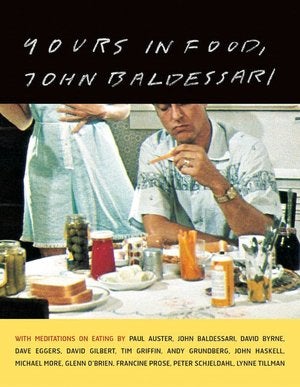 Item nr. 139779 Yours in Food, JOHN BALDESSARI [SIGNED]. Paul Auster, JOHN BALDESSARI