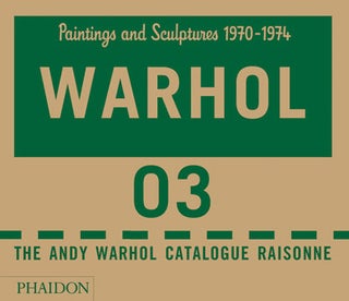 Item nr. 140858 ANDY WARHOL: Catalogue Raisonne. Vol. 3. Paintings and Sculptures 1970-1974....