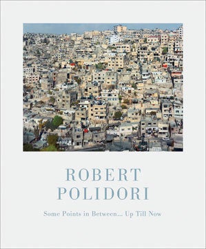 Item nr. 140996 Points in Between...Up Till Now (ROBERT POLIDORI). Robert Polidori, Deborah Garwood