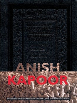 Item nr. 141040 ANISH KAPOOR: Unconformity and Entropy. Adam Lowe, Simon Schaffer, texts, Simon...