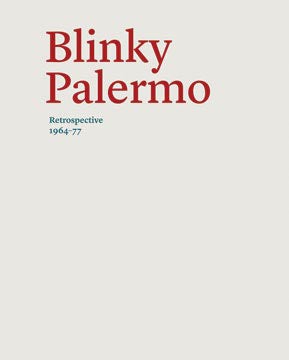 Item nr. 142007 BLINKY PALERMO: Retrospective 1964-77. Lynne Cooke, Karen Kelly, Barabara...