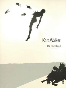 Item nr. 142424 KARA WALKER: The Black Road. Hilton Als, Francisco Calvo Serraller, Fernand,...