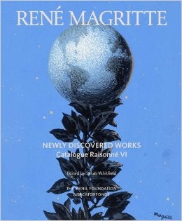Item nr. 142582 RENE MAGRITTE: Catalogue Raisonné Vol. VI: Oil Paintings, Gouaches, Drawings. Newly discovered works. Sara Whitfield.