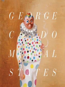 Item nr. 143039 GEORGE CONDO: Mental States. Ralph Rugoff, Will Self, Laura Hoptman, David,...