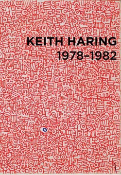Keith Halling KEITH HARING 1978-1982 | Raphaela Platow, Gerald Matt, Contemporary ...