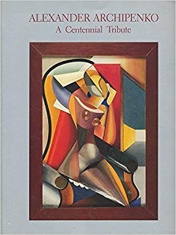 Item nr. 14331 ALEXANDER ARCHIPENKO A Centennial Tribute. Washington. National Gallery, KATHERINE...