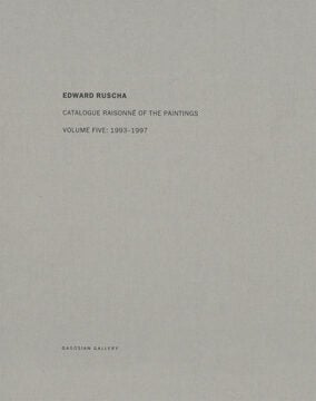 Item nr. 143369 ED RUSCHA: Catalogue Raisonné of the Paintings. Volume Five: 1993-1997. Robert...