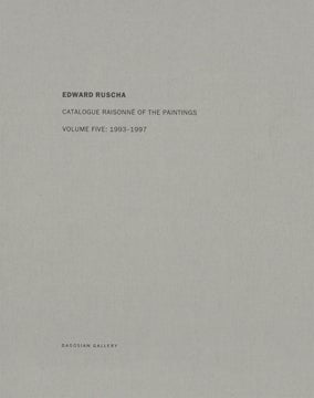 Item nr. 143369 ED RUSCHA: Catalogue Raisonné of the Paintings. Volume Five: 1993-1997. Robert...
