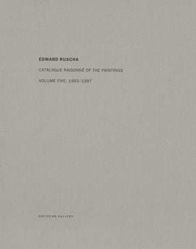 ED RUSCHA: Catalogue Raisonné of the Paintings. Volume Five: 1993-1997