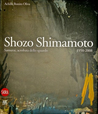 Item nr. 143674 SHOZO SHIMAMOTO. Samurai, acrobata dello squardo 1950-2008. Achille Bonito Oliva,...