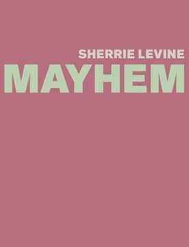 Item nr. 144011 SHERRIE LEVINE: Mayhem. Johanna Burton, Elizabeth Sussman, New York. Whitney Museum