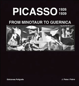 Item nr. 144500 PICASSO From The Minotaur to Guernica (1926-1939). Josep Palau i. Fabre