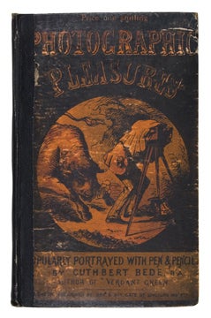 Item nr. 144813 Photographic Pleasures: Popularly Portrayed with Pen and Pencil. Cuthbert BEDE
