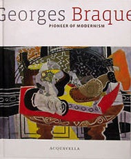 Item nr. 144832 GEORGES BRAQUE: Pioneer of Modernism. Dieter Buchhart, New York. Acquavella Galleries, Curator.