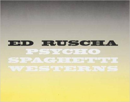 Item nr. 144874 ED RUSCHA: Psycho Spaghetti Westerns. Russell Ferguson, Los Angeles. Gagosian Gallery.