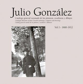 Item nr. 145182 JULIO GONZALEZ: Catalogue Raisonné, Volume I. Tomas Llorens, Tomas Llorens Serra
