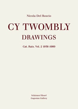 CY TWOMBLY: Drawings. Cat. Rais. Vol. 2: 1956-1960