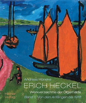 Item nr. 145589 ERICH HECKEL: Werkverzeichnis der Ölgemälde. Band 1: Von den Anfängen bis 1918; Band 2: Von 1919 bis 1970. Andreas Hueneke.