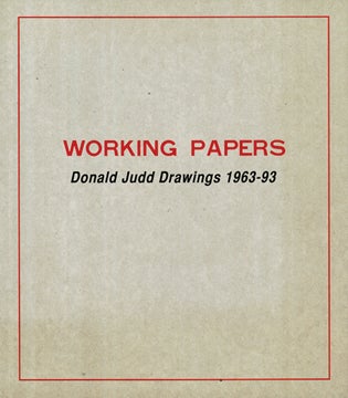 Item nr. 145824 Working Papers: DONALD JUDD Drawings 1963-93. London. Spruth Magers, Peter...