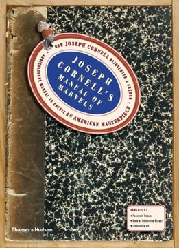 Item nr. 146054 JOSEPH CORNELL'S Manual of Marvels. How Joseph Cornell reinvented a. Analisa...