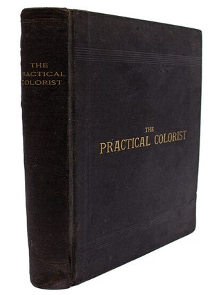 Item nr. 147017 The Practical Colorist. Frederick M. SHELDON
