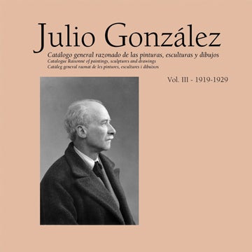 Item nr. 147134 JULIO GONZALEZ: Catalogue Raisonné, Volume III. Tomas Llorens.
