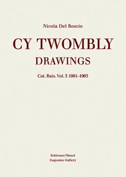 CY TWOMBLY: Drawings. Cat. Rais. Vol. 3: 1961-1963