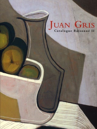 JUAN GRIS: Catalogue Raisonné of the Paintings