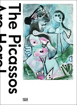 Item nr. 148451 The PICASSOs Are Here! A Retrospective from Basel Collections. Anita Haldemann, Basel. Kunstmuseum Basel.