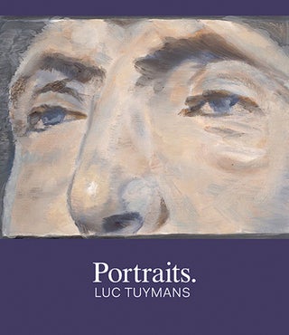 Item nr. 149009 Portraits: LUC TUYMANS. Robert Storr, Houston. The Menil Collection