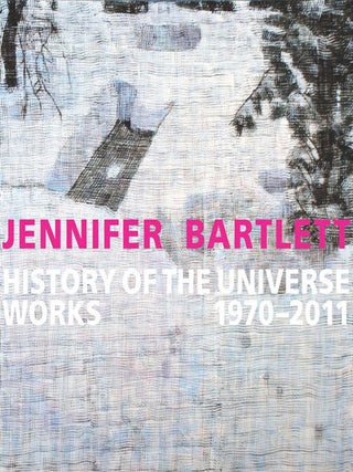 Item nr. 149023 JENNIFER BARTLETT: History of the Universe, Works 1970-2011. Klaus Ottmann,...