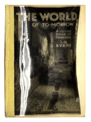 Item nr. 149577 The World of To-Morrow. A Junior Book of Forecasts. I. O EVANS