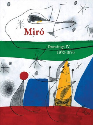 JOAN MIRO: Drawings, Catalogue Raisonné. Vol. IV: 1973-1976