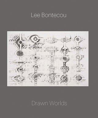Item nr. 151938 LEE BONTECOU: Drawn Worlds. Michelle White, Houston. Menil Collection, Princeton....