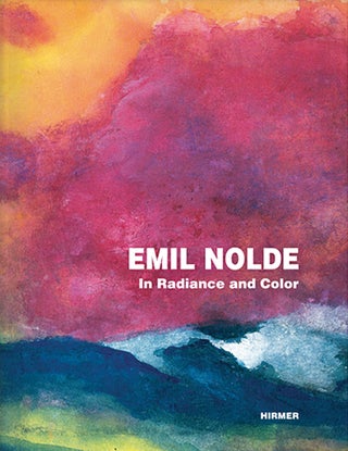 Item nr. 152066 EMIL NOLDE: In Radiance and Color. Agnes Husslein-Arco, Stephan Koja