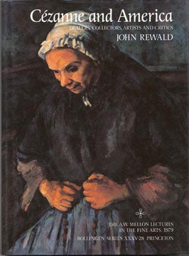 Item nr. 15258 CEZANNE and America: Dealers, Collectors, Artists and Critics. John Rewald,...