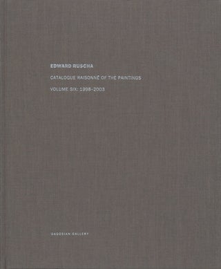 Item nr. 152831 ED RUSCHA: Catalogue Raisonné of the Paintings. Volume Six: 1998-2003. Robert Dean