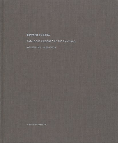 Item nr. 152831 ED RUSCHA: Catalogue Raisonné of the Paintings. Volume Six: 1998-2003. Robert Dean.