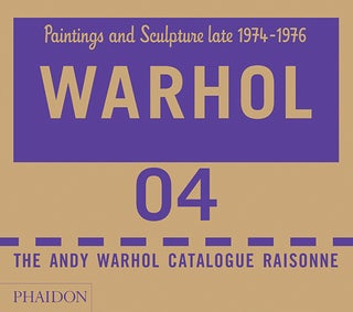 ANDY WARHOL: Catalogue Raisonne. Vol. 4. Paintings and Sculptures Late 1974-1976.