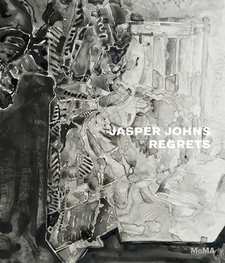 Item nr. 154896 JASPER JOHNS: Regrets. Ann Temkin, Christophe Cherix, New York. Museum of Modern Art