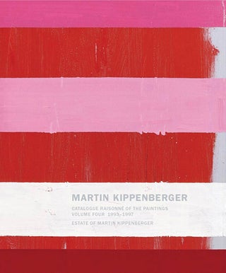 Item nr. 154900 MARTIN KIPPENBERGER: Catalogue Raisonné of the Paintings, Volume 4, 1993-1997....