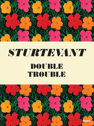 Item nr. 155282 STURTEVANT: Double Trouble. Peter Eleey, New York. MoMA
