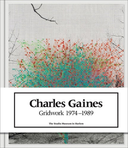 Item nr. 155293 CHARLES GAINES: Gridwork 1974-1989. Naima J. Keith, New York. The Studio Museum in Harlem.