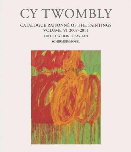 Item nr. 155417 CY TWOMBLY: Catalogue Raisonne of the Paintings. Volume VI: 2008-2012. Heiner Bastian.