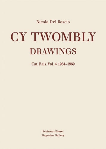 Item nr. 155420 CY TWOMBLY: Drawings. Cat. Rais. Vol. 4: 1964-1969. Nicola Del Roscio.