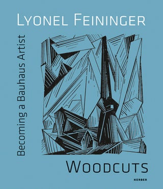 Item nr. 155480 LYONEL FEININGER: Woodcuts. Becoming a Bauhaus Artist. Bjorn Egging