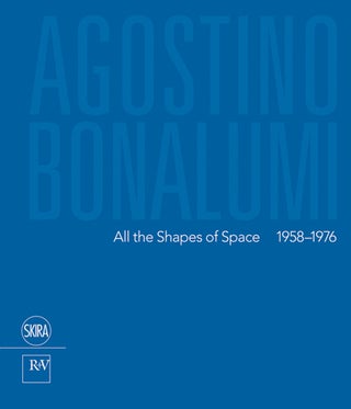 Item nr. 155527 AGOSTINO BONALUMI: All the Shapes of Space 1958-1976. Francesca Pola