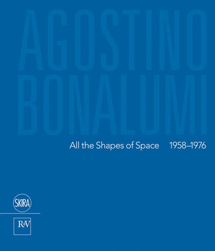 Item nr. 155527 AGOSTINO BONALUMI: All the Shapes of Space 1958-1976. Francesca Pola.