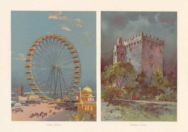 Item nr. 155723 Ferris Wheel and Blarney Castle. The World's Fair in Water Colors. Charles S. Graham.