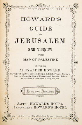 Howard's Guide to Jerusalem and vicinity. With map of Palestine.